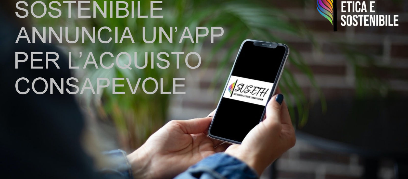 MODA ETICA E SOSTENIBILE ANNUNCIA UN’APP PER L’ACQUISTO CONSAPEVOLE